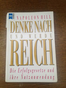 Denke nach und werde reich, Napoleon Hill, Glücklich, Erfolgreich, mehr Geld, mehr Reichtum, Wohlstand, Glück, Erfolg, Resonanz, Loslassen