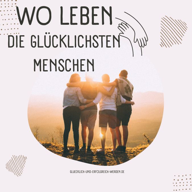 Wo leben die glücklichsten Menschen?